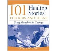 101 Healing Stories for Kids and Teens by George W. Burns Burns, George W. (Auteur)