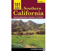 101 Hikes in Southern California: Exploring Mountains, Seashore, and Desert