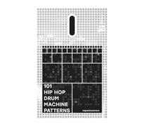 101 Hip Hop Drum Machine Patterns: Beats and Grooves for Producers, Musicians, and Enthusiasts