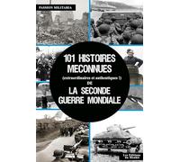 101 histoires méconnues de la Seconde Guerre Mondiale