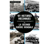 101 histoires méconnues (extraordinaires et authentiques !) de la Seconde Guerre Mondiale - Collectif Passion Militaria - Du Menhir Les Editions - broché - Essai