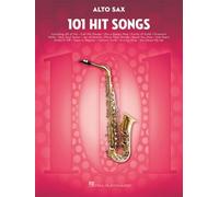101 Hit Songs for Alto Sax | Recueil de partitions pop & rock pour saxophone alto avec 101 hits modernes et classiques | Pour saxophonistes intermédiaires | Étudiants, amateurs et auditions