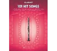 101 Hit Songs For Clarinet - Clarinet Music Book With Collection Of Famous Songs - Clarinet Book With Instrumental Versions Of Familiar Songs