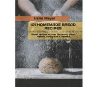 101 HOMEMADE BREAD RECIPES Bread recipes all over the world bread history baking tips amp secrets - Hans Meyer - Amazon Digital Services LLC KDP - Livre e Hans MeyerHans Meyer (Auteur)