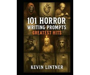 101 Horror Writing Prompts - Greatest Hits