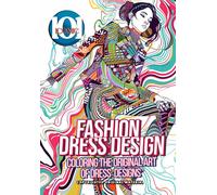 101 Iconic: Fashion Dress Design - Coloring The Original Art Of Dress Designs: Let Your Imagination Run Wild With Fashion, Art, And Relaxation World For Stress Relief