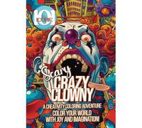 101 Iconic: Scary - Crazy Clowny, A Creativity Coloring Adventure With Joy And Imagination!: A Colorful Journey Into A Horror Fantasy World For Stress Relief & Relaxation.