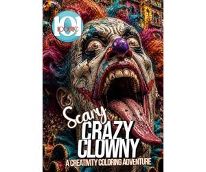 101 Iconic: Scary - Crazy Clowny , A Creativity Coloring Adventure with Joy and Imagination!: A Colorful Journey Into a Horror Fantasy World for Stress Relief & Relaxation.