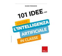 101 idee per usare l'intelligenza artificiale in classe