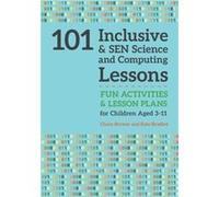 101 Inclusive and SEN Science and Computing Lessons by Kate Bradley Inconnu (Auteur)