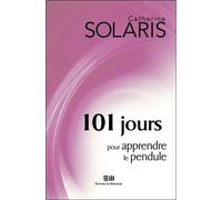 101 jours pour apprendre le pendule - Catherine Solaris - Mortagne Eds - broché - Livre