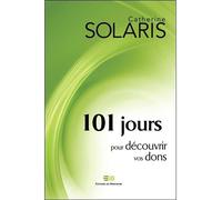 101 jours pour découvrir vos dons - Catherine Solaris - Mortagne Eds - broché - Essai