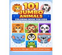 101 Jumbo Animals Coloring Book: Big Pictures, Easy to Color, Fun & Educational Activity Book: Perfect for Kids Ages 4-8 | Bold & Simple Designs
