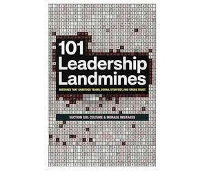 101 Leadership Landmines: Section Six: Culture & Morale Mistakes