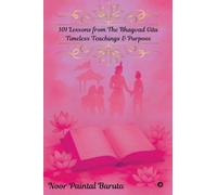 101 Lessons from The Bhagvad Gita: Timeless Teachings & Purpose