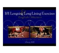 101 Longeing and Long Lining Exercises: English & Western