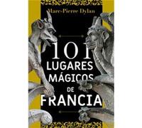 101 Lugares Mágicos De Francia [Livre en VO] Dylan, Marc Pierre (Auteur)