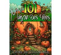 101 Maison Des Fées Livre De Coloriage: +100 Maisons féeriques fantastiques | meilleur cadeau pour les admirateurs du Monde Des Fées / pages à ... adultes et adolescents , garçons & Filles