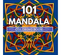 101 MANDALAS COLORING BOOK: over 100 mandalas, original and relaxing handmade designs that reduce stress and encourage creativity. floral, decorative, ... with different difficulties for all ages.