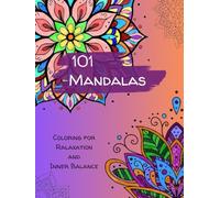 101 Mandalas: Coloring for Relaxation and inner Balance