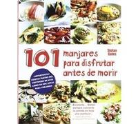 101 Manjares Para Disfrutar Antes De Morir - [Livre en VO] Gates, Stefan (Auteur)