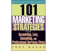101 Marketing Strategies for Accounting Law Consulting and Professional Services Firms by Troy Waugh Troy Waugh (Auteur)