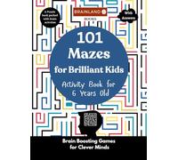101 Mazes for Brilliant Kids - Activity Book for 6 Years Old - Brain Boosting Games for Clever Minds: A Puzzle Book Packed with Brain Activities