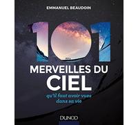 101 merveilles du ciel - 2e éd. - ... qu'il faut avoir vues dans sa vie: ... qu'il faut avoir vues dans sa vie