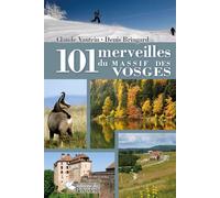 Claude Vautrin – 101 merveilles du Massif des Vosges – Photographies Denis Bringard – Broché