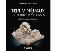 101 Minéraux Et Pierres Précieuses - Qu'il Faut Avoir Vus Dans Sa Vie