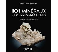 101 Minéraux Et Pierres Précieuses - Qu'il Faut Avoir Vus Dans Sa Vie