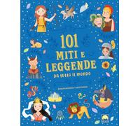101 miti e leggende da tutto il mondo