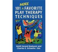 101 More Favorite Play Therapy Techniques
