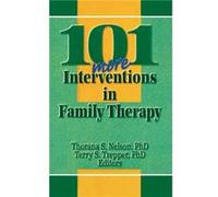 101 More Interventions in Family Therapy by Trepper & Terry S Western Michigan University & USA