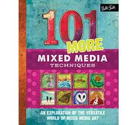 101 More Mixed Media Techniques