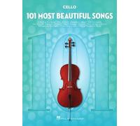 101 Most Beautiful Songs for Cello | Recueil de partitions pour violoncelle solo | 101 chansons pop, standards et musiques de film en notation standard | Niveau intermédiaire pour élèves et amateurs