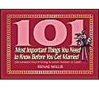 101 Most Important Things You Need To Know Before You Get Married: Life Lessons You're Going To Learn Sooner Or Later...