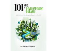 101 Mots du Développement Durable: Le guide essentiel des concepts et enjeux de la durabilité
