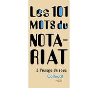 101 mots du notariat: à l'usage de tous