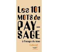 101 mots du paysage à l'usage de tous