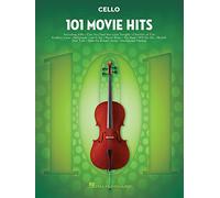 101 Movie Hits for Cello | Recueil de Chansons et Partitions Violoncelle Tous Niveaux | Thèmes Cinéma | My Heart Will Go On Mission Impossible Eye of the Tiger Skyfall Moon River Rainbow Connection