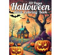 101 Pages Halloween Adult Coloring Book: 101 Pages Halloween Coloring Book Fantasy Includes Skulls, Witches, Spooky, Pumpkin ... .<2025 Beautiful Halloween Adults Coloring Book