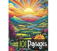 101 Paysages Relaxants: Livre de Coloriage Adultes avec de très Beaux Paysages Sereins