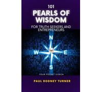 101 Pearls of Wisdom for Entrepreneurs and Truth Seekers: Your Pocket Coach