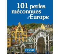 101 perles méconnues d'Europe
