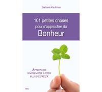 101 petites choses pour s'approcher du bonheur - Barbara Kaufman - City - broché - Essai