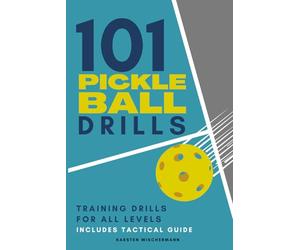 101 Pickleball Drills: Training drills for all levels