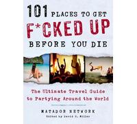 101 Places To Get F*Cked Up Before You Die