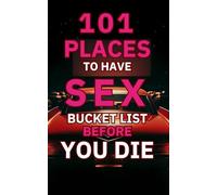 101 Places To Have Sex: Bucket List Before You Die