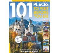 101 Places to Visit Before You Die: The World’s Greatest Destinations, All in One Place